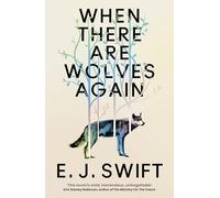 When There Are Wolves Again: Winner Of The Best Novel Award 2025 From The British Science Fiction Association