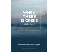 When There Is Crisis Study Guide: For Personal Reflection & Group Discussion