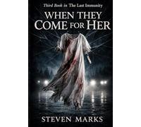 WHEN THEY COME FOR HER: A Last Immunity Thriller - Book 3