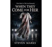 WHEN THEY COME FOR HER: A Last Immunity Thriller - Book 3