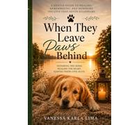 When They Leave Paws Behind: Gentle Reflections for Healing After the Loss of a Beloved Pet