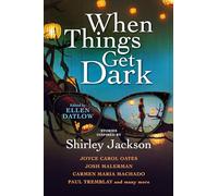 When Things Get Dark: Stories Inspired by Shirley Jackson