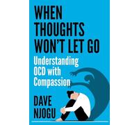 When Thoughts Won't Let Go: Understanding OCD with Compassion