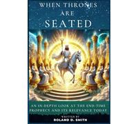 When Thrones Are Seated | LARGE PRINT: An In-Depth Look at the End-Time Prophecy and Its Relevance Today