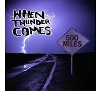 When Thunder Comes - 500 Miles