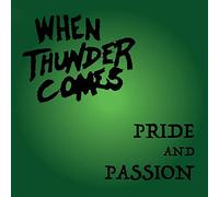 When Thunder Comes - Pride & Passion