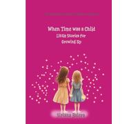 When time was a Child: Little Stories for Growing Up