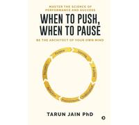 When to Push When to Pause: Master the Science of Performance and Success