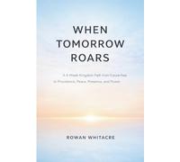 When Tomorrow Roars: A 4-Week Kingdom Path from Future-Fear to Providence, Peace, Presence, and Power