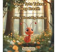 When Toto Takes a Deep Breath: The Magic Breathing Technique for Calming Big Feelings in Children
