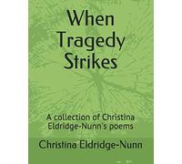 When Tragedy Strikes: A collection of Christina Eldridge-Nunn's poems