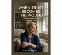 When Trust Becomes the Wound: Understanding Addiction as Betrayal Trauma