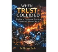 When Trust Collided: The Rise of Conditional Trust in a Fragmented Telecom World