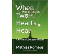 When Two Hearts Heal: A Romantic Suspense Novel