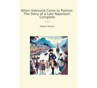 When Valmond Came to Pontiac: The Story of a Lost Napoleon. Complete
