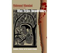 Mahmood Mamdani When Victims Become Killers (Tascabile)
