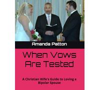 When Vows Are Tested: A Christian Wife's Guide to Loving a Bipolar Spouse