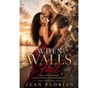 When Walls Fall: A Story of Love, Betrayal, and the Courage to Let Everything Be Real