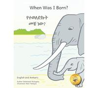 When Was I Born?: Learning Ethiopia’s 13 Months in English and Amharic