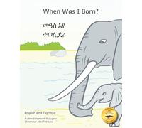 When Was I Born?: Learning Ethiopia’s 13 Months in English and Tigrinya