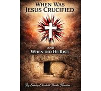 When Was Jesus Crucified and When Did He Rise