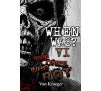 When Was? Part VI: The Ones Who Rot