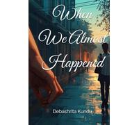 When We Almost Happened
