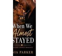 When We Almost Stayed: Emotional, realistic, bittersweet, hopeful.