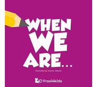 When we are...