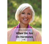 When we are on hormones - Izida Minka Maria