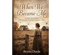 When We Became Me: She built a life with him. Now she has to learn how to keep it -- alone.