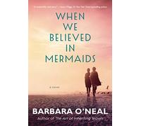When We Believed in Mermaids: A Novel