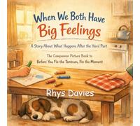 When We Both Have Big Feelings: A Story About What Happens After the Hard Part: 2