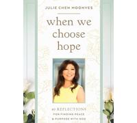 When We Choose Hope: 40 Reflections for Finding Peace and Purpose with God (A Devotional)