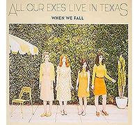 WHEN WE FALL - ALL OUR EXES LI