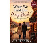 When we find our way back: BOOK 1 - A second chance romance