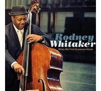 When We Find Ourselves Alone by Rodney Whitaker (2014-08-19)