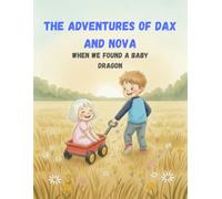 When we found a baby dragon: The adventures of Dax and Nova