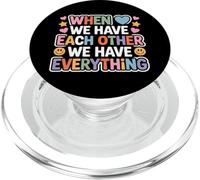 When We Have Each Other We Have Everything - PopSockets PopGrip per MagSafe