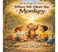 When We Meet the Monkey: A Feelings We Meet Book