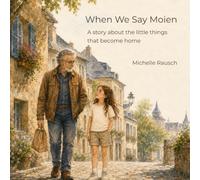 When We Say Moien: A story about the little things that become home