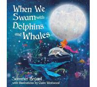 When We Swam with Dolphins and Whales