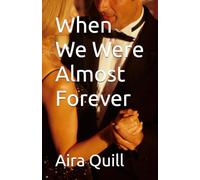 When We Were Almost Forever: 1