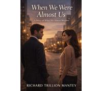 When We Were Almost Us: A Story of What We Almost Became