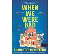 When We Were Bad: the dazzling, Women’s Prize-shortlisted novel from the author of The Exhibitionist