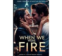When We Were Fire: A forbidden romance of obsession, courtroom lies, and a second chance that burns