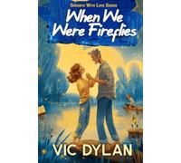 When We Were Fireflies: For Fans of Small Town Romance and Stories That Heal