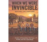 WHEN WE WERE INVINCIBLE: BEFORE THE UNIFORM
