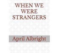 WHEN WE WERE STRANGERS