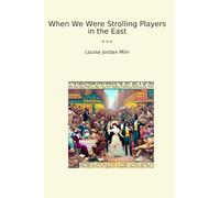 When We Were Strolling Players in the East